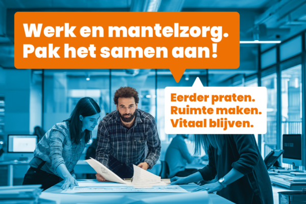Werk en mantelzorg? Pak het samen aan
